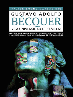 cover image of Investigación y divulgación de su legado desde la conservación y las artes visuales en el 150 aniversario de su fallecimiento